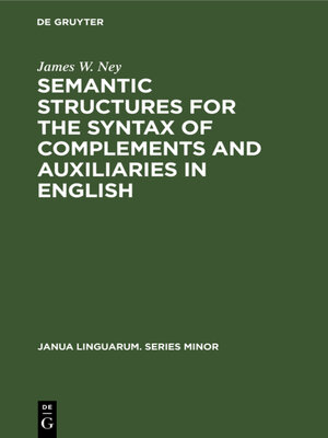 cover image of Semantic Structures for the Syntax of Complements and Auxiliaries in English